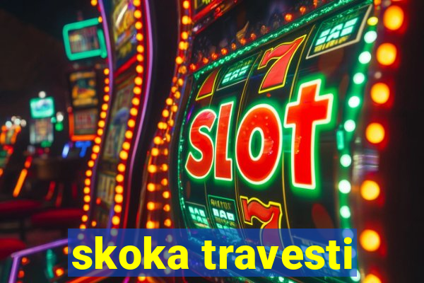 skoka travesti